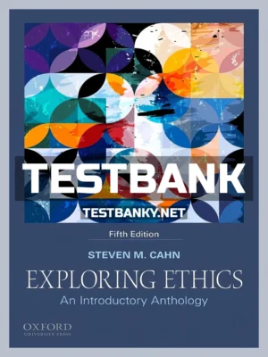 Test Bank for Exploring Ethics Introductory Anthology 5th Edition Cahn ISBN 9780190887902