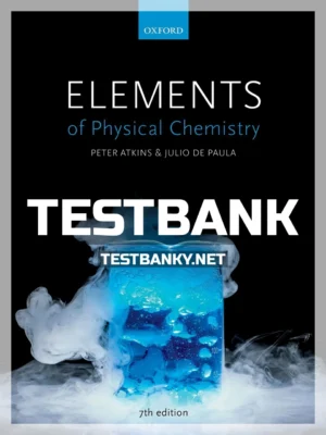 Test Bank for Elements of Physical Chemistry 7th Edition Atkins ISBN 9780198727873