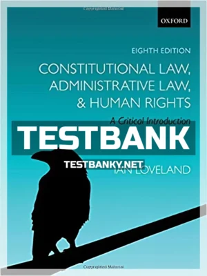 Test Bank for Constitutional Law Administrative Law and Human Rights Critical Introduction 8th Edition Loveland ISBN 9780198804680