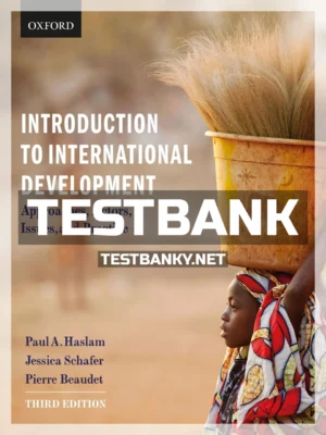 Test Bank for Introduction to International Development Approaches Actors and Issues 3rd Edition Haslam ISBN 9780199018901