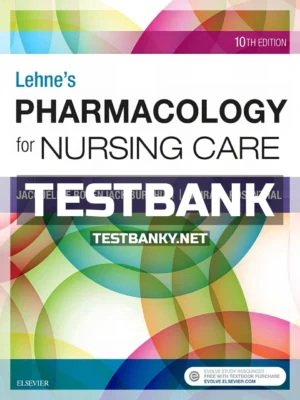 Test Bank for Lehnes Pharmacology for Nursing Care 10th Edition Burchum ISBN 9780323512275