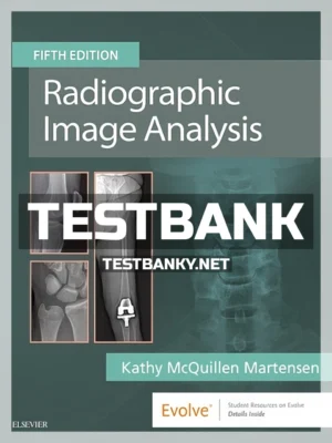 Test Bank for Radiographic Image Analysis 5th Edition Martensen ISBN 9780323522816