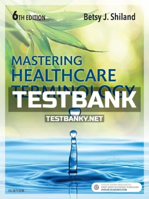 Test Bank for Mastering Healthcare Terminology 6th Edition Shiland ISBN 9780323596015