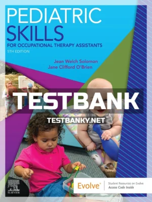 Test Bank for Pediatric Skills for Occupational Therapy Assistants 5th Edition Solomon ISBN 9780323610292
