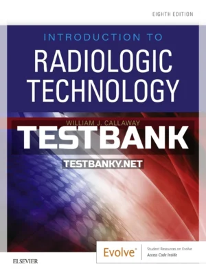 Test Bank for Introduction to Radiologic Technology 8th Edition Callaway ISBN 9780323643399