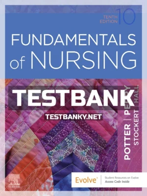 Test Bank for Fundamentals of Nursing 10th Edition Potter ISBN 9780323677721