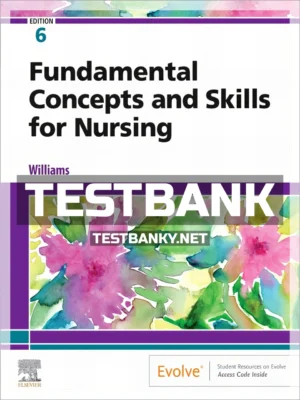 Test Bank for deWits Fundamental Concepts and Skills for Nursing 6th Edition Williams ISBN 9780323694766