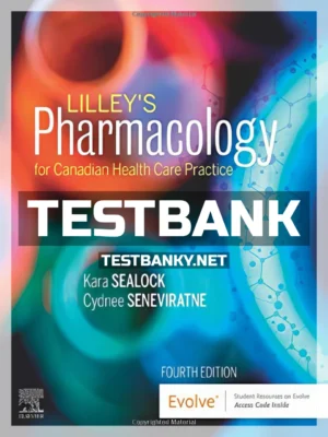 Test Bank for Lilleys Pharmacology for Canadian Health Care Practice 4th Canadian Edition Sealock ISBN 9780323694803