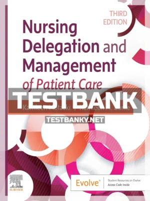 Test Bank for Nursing Delegation and Management of Patient Care 3rd Edition Motacki ISBN 9780323711852