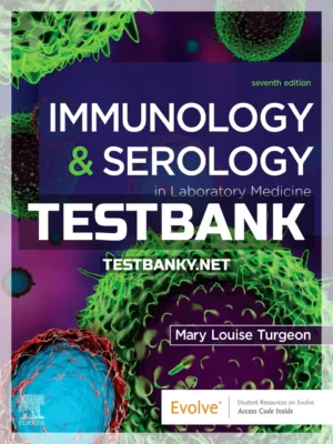 Test Bank for Immunology and Serology in Laboratory Medicine 7th Edition Turgeon ISBN 9780323711937