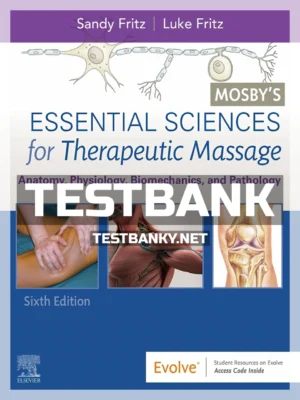 Test Bank for Mosby's Essential Sciences for Therapeutic Massage 6th Edition Fritz ISBN 9780323733069