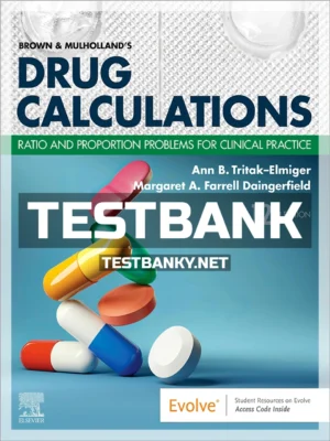 Test Bank for Brown and Mulhollands Drug Calculations 12th Edition Elmiger ISBN 9780323809863