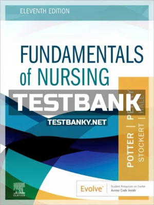 Test Bank for Fundamentals of Nursing 11th Edition Potter ISBN 9780323810340