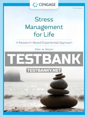 Test Bank for Stress Management for Life 5th Edition Olpin ISBN 9780357363966