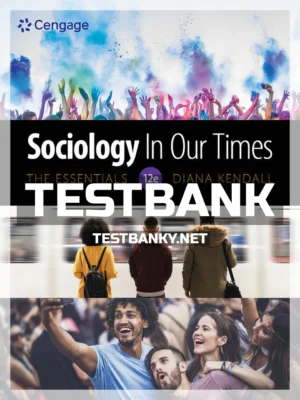 Test Bank for Sociology in Our Times The Essentials 12th Edition Kendall ISBN 9780357368633