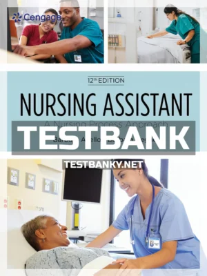 Test Bank for Nursing Assistant A Nursing Process Approach 12th Edition Acello ISBN 9780357372012