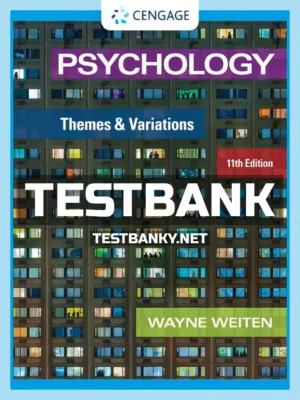 Test Bank for Psychology Themes and Variations 11th Edition Weiten ISBN 9780357374825