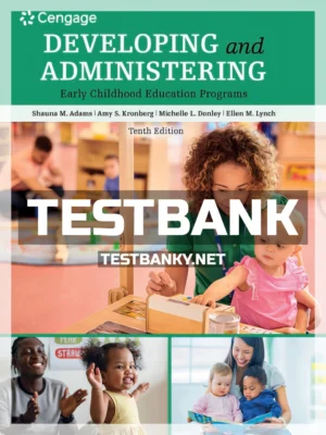 Test Bank for Developing and Administering an Early Childhood Education Program 10th Edition Adams ISBN 9780357513200