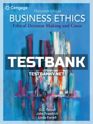 Test Bank for Business Ethics Ethical Decision Making and Cases 13th Edition Ferrell ISBN 9780357513361