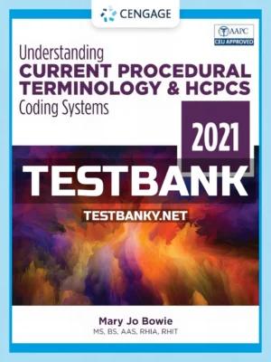 Test Bank for Understanding Current Procedural Terminology and HCPCS Coding Systems 2021 8th Edition Bowie ISBN 9780357516980
