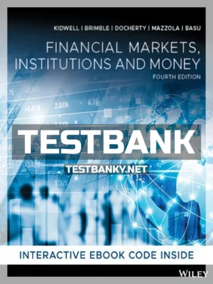 Test Bank for Financial Markets Institutions and Money 4th Edition Kidwell ISBN 9780730357506