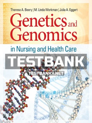 Test Bank for Genetics and Genomics in Nursing and Health Care 2nd Edition Beery ISBN 9780803660830