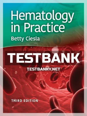 Test Bank for Hematology in Practice 3rd Edition Ciesla ISBN 9780803668249