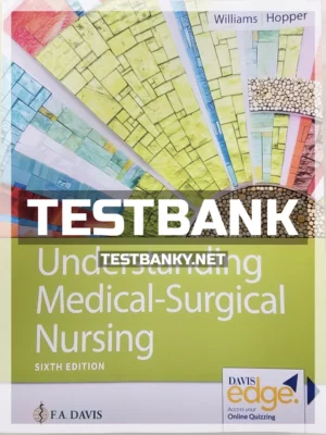 Test Bank for Understanding Medical Surgical Nursing 6th Edition Williams ISBN 9780803668980