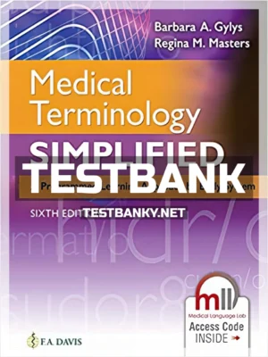 Test Bank for Medical Terminology Simplified 6th Edition Gylys ISBN 9780803669727