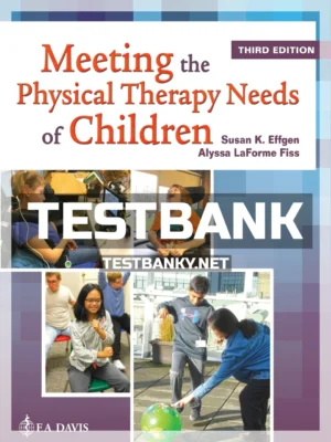 Test Bank for Meeting the Physical Therapy Needs of Children 3rd Edition Effgen ISBN 9780803697270