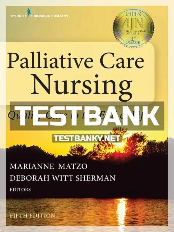 Test Bank for Palliative Care Nursing Quality Care to the End of Life 5th Edition Matzo ISBN 9780826127129