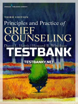 Test Bank for Principles and Practice of Grief Counseling 3rd Edition Harris ISBN 9780826173324