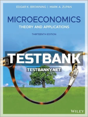 Test Bank for Microeconomics Theory and Applications 13th Edition Browning ISBN 9781119368922
