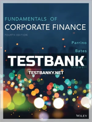 Test Bank for Fundamentals of Corporate Finance 4th Edition Parrino ISBN 9781119371380