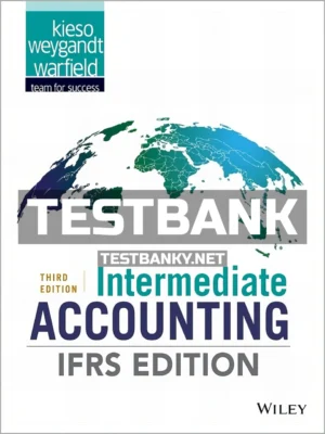 Test Bank for Intermediate Accounting IFRS Edition 3rd Edition Kieso ISBN 9781119372936
