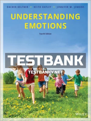 Test Bank for Understanding Emotions 4th Edition Oatley ISBN 9781119492566