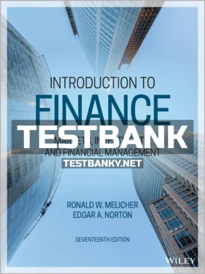 Test Bank for Introduction to Finance Markets Investments and Financial Management 17th Edition Melicher ISBN 9781119561170