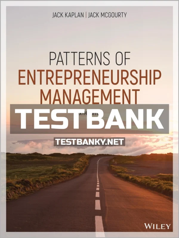Test Bank for Patterns of Entrepreneurship Management 6th Edition Kaplan ISBN 9781119703068