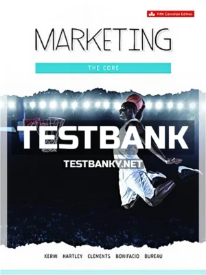 Test Bank for Marketing The Core 5th Canadian Edition Kerin ISBN 9781259269264
