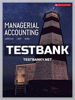 Test Bank for Managerial Accounting 11th Canadian Edition Garrison ISBN 9781259275814