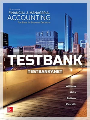 Test Bank for Financial and Managerial Accounting The Basis for Business Decisions 18th Edition Williams ISBN 9781259692406