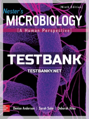 Test Bank for Nester's Microbiology A Human Perspective 9th Edition Anderson ISBN 9781259709999
