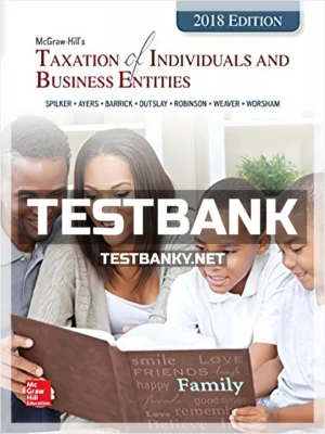 Test Bank for Taxation of Individuals and Business Entities 2018 Edition 9th Edition Spilker ISBN 9781259711831