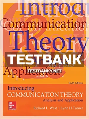 Test Bank for Introducing Communication Theory 6th Edition West ISBN 9781259870323