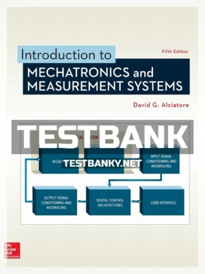 Test Bank for Introduction to Mechatronics and Measurement Systems 5th Edition Alciatore ISBN 9781259892349