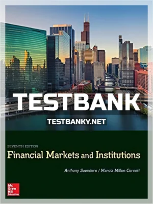 Test Bank for Financial Markets and Institutions 7th Edition Saunders ISBN 9781259919718