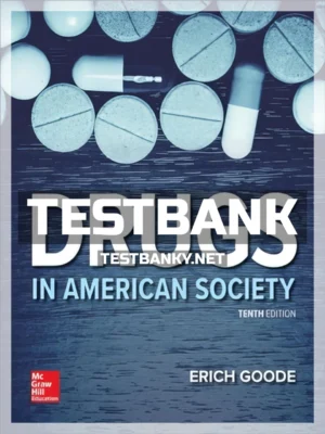 Test Bank for Drugs in American Society 10th Edition Goode ISBN 9781259920585
