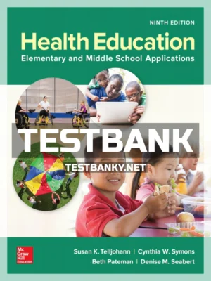 Test Bank for Health Education Elementary and Middle School Applications 9th Edition Telljohann ISBN 9781259922381