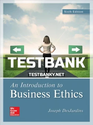 Test Bank for Introduction to Business Ethics 6th Edition DesJardins ISBN 9781259922664