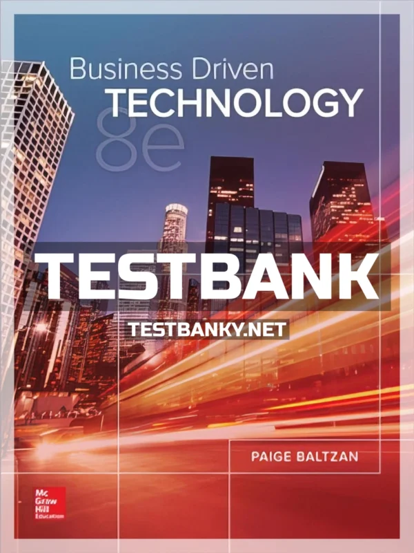 Test Bank for Business Driven Technology 8th Edition Baltzan ISBN 9781259924927
